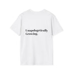 Unapologetically Growing | Signature Unisex Tee
